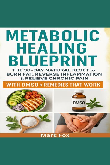 Metabolic Healing Blueprint - The 30-Day Natural Reset to Burn Fat Reverse Inflammation & Relieve Chronic Pain with DMSO & Remedies That Work - cover