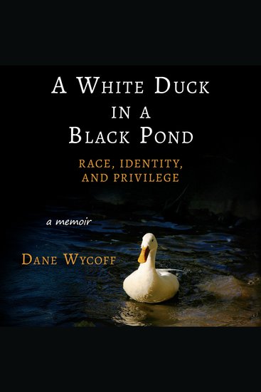 White Duck in a Black Pond A: Race Identity and Privilege - cover