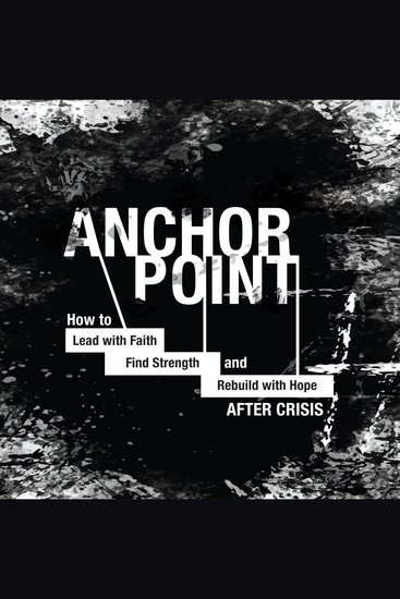 Anchor Point - How to Lead With Faith Find Strength and Rebuild With Hope After Crisis - cover