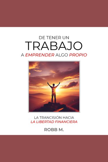 De tener un trabajo a emprender algo propio - Cómo salir de un trabajo fijo para iniciar un emprendimiento - cover