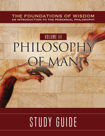 The Foundations of Wisdom Volume III: Philosophy of Man (Study Guide) - cover