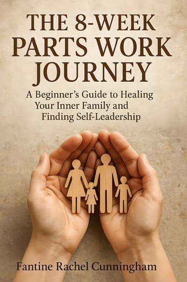 The 8-Week Parts Work Journey - A Beginner's Guide to Healing Your Inner Family and Finding Self-Leadership - cover