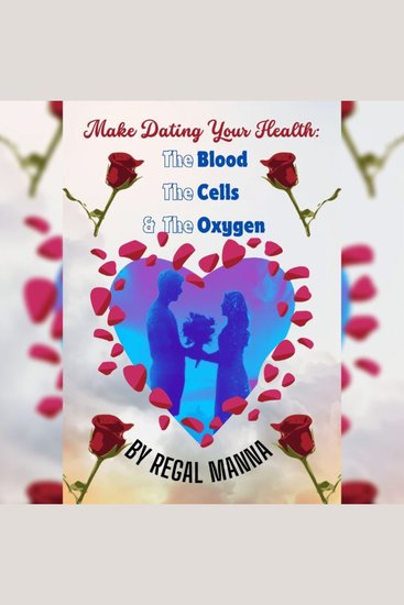 Make Dating Your Health - The Blood the Cells & the Oxygen - cover