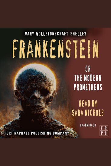 Frankenstein or The Modern Prometheus - Unabridged - cover