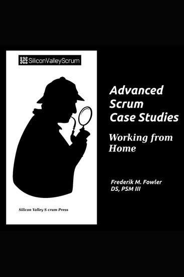 Advanced Scrum Case Studies Vol 7 - Working from home - cover