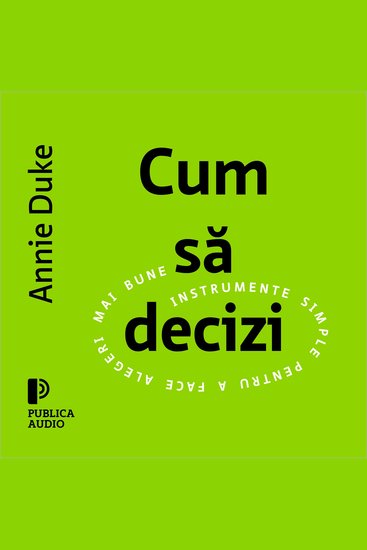 Cum să decizi - Instrumente simple pentru a face alegeri mai bune - cover