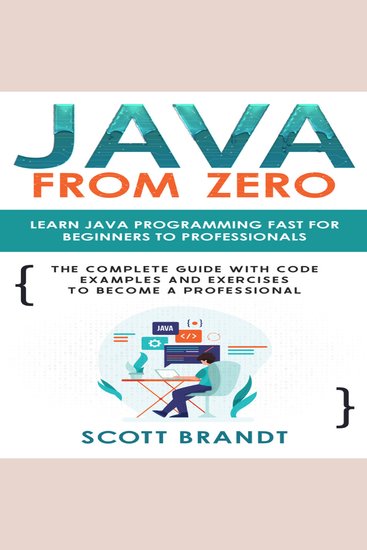 Java From Zero - Learn Java Programming Fast for Beginners to Professionals: The Complete Guide With Code Examples and Exercises to Become a Professional - cover