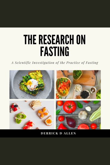 The Research on Fasting - A Scientific Investigation of the Practice of Fasting - cover