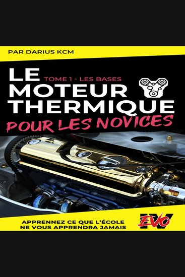 Le moteur thermique pour les Novices - LES BASES - TOME 1 (Nouvelle édition - EVO 4 (4e édition) -) - cover