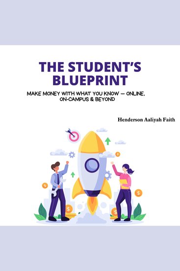 The Student’s Blueprint - Make Money with What You Know — Online On-Campus & Beyond - cover