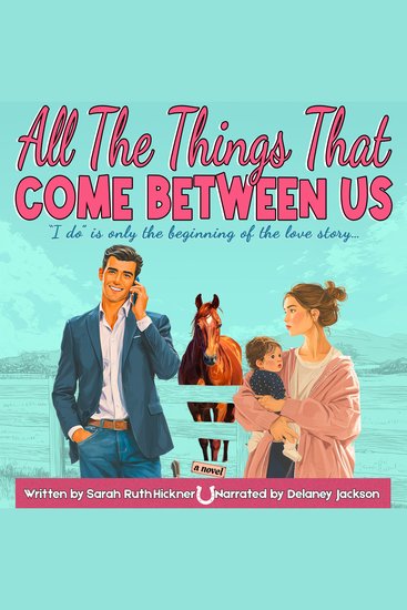 All the Things That Come Between Us - A Christian romantic comedy about marriage friendship and a horse - cover