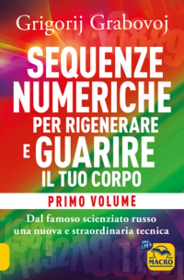 Sequenze numeriche per rigenerare e guarire il tuo corpo - Volume 1 - Dal famoso scienziato russo una nuova e straordinaria tecnica - cover