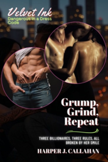 Grump Grind Repeat - Three Billionaires Three Rules All Broken by Her Smile - cover