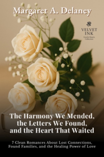 The Harmony We Mended the Letters We Found and the Heart That Waited - 7 Clean Romances About Lost Connections Found Families and the Healing Power of Love - cover