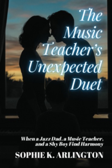 The Music Teacher’s Unexpected Duet - When a Jazz Dad a Music Teacher and a Shy Boy Find Harmony - cover