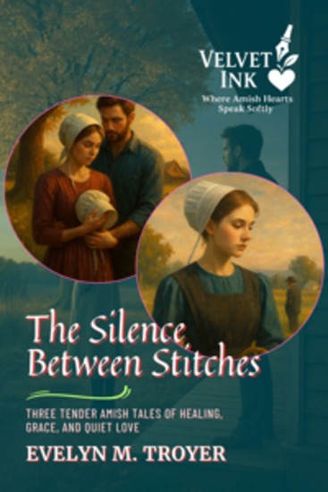 The Silence Between Stitches - Three Tender Amish Tales of Healing Grace and Quiet Love - cover