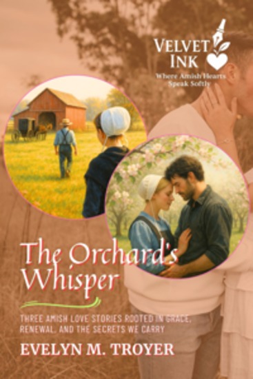 The Orchard’s Whisper - Three Amish Love Stories Rooted in Grace Renewal and the Secrets We Carry - cover