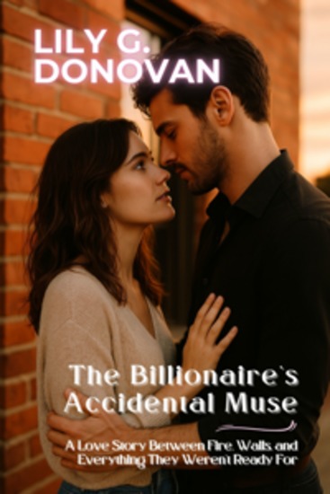The Billionaire's Accidental Muse - A Love Story Between Fire Walls and Everything They Weren’t Ready For - cover