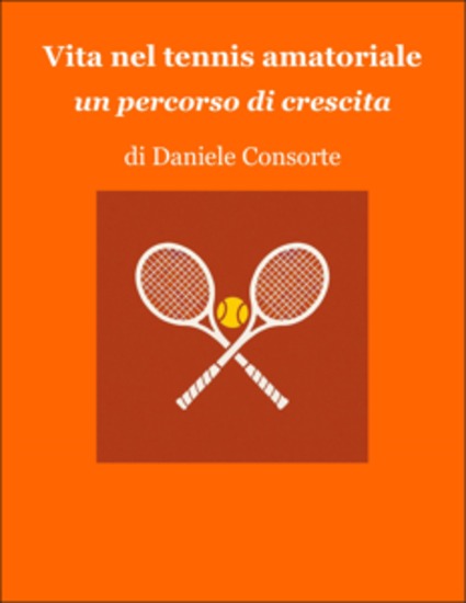 Vita nel tennis amatoriale - un percorso di crescita - cover