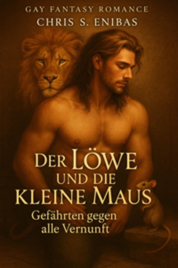 Der Löwe und die kleine Maus – Gefährten gegen alle Vernunft - Gay-Fantasy-Romance - cover