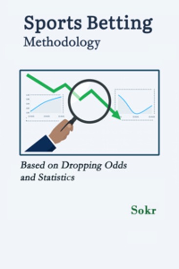 Sports Betting Methodology - based on Dropping Odds and Statistics - cover