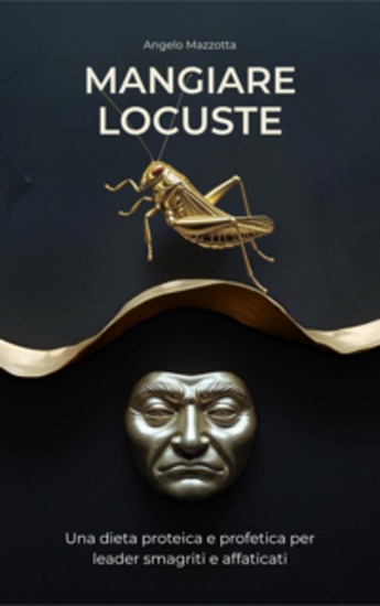 Mangiare locuste - Una dieta proteica e profetica per leader smagriti e affaticati - cover
