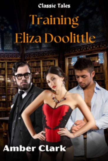 Training Eliza Doolittle - A short explicit spanking and DP Classic Tale - cover
