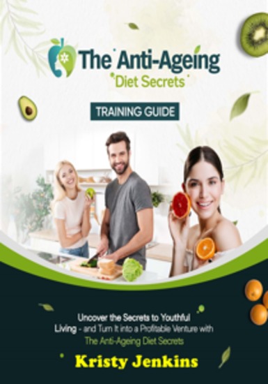 The Anti-Ageing Diet Secrets Training Guide - cover