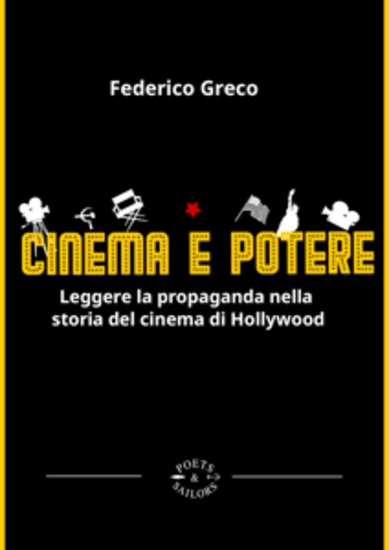 Cinema e potere - Leggere la propaganda nella storia del cinema di Hollywood - cover
