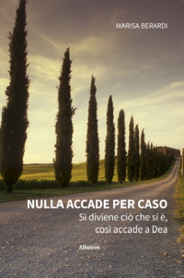 Nulla accade per caso Si diviene ciò che si è così accade a Dea - cover