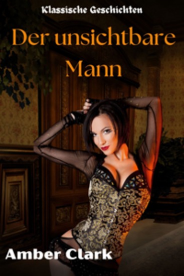 Der unsichtbare Mann - Eine kurze paranormale Geschichte über das erste Mal Analsex ein klassischer Tale - cover