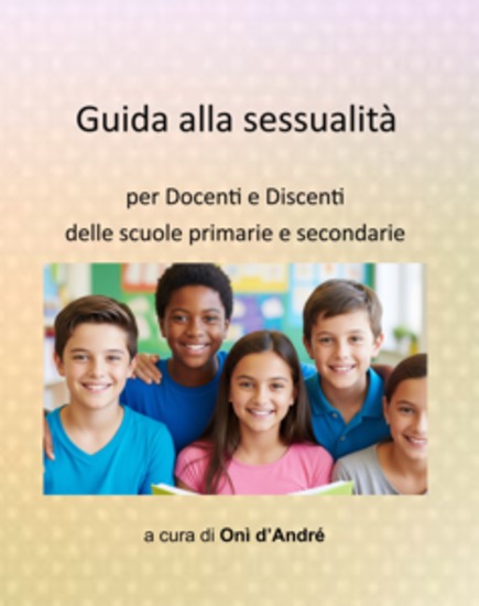 Guida alla sessualità - per docenti e discenti delle scuole primarie e secondarie - cover