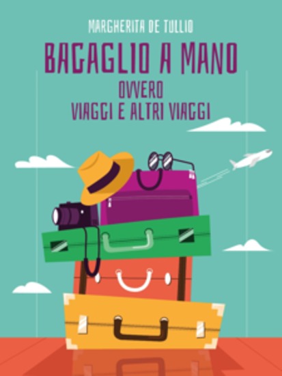 Bagaglio a mano - ovvero viaggi e altri viaggi - cover