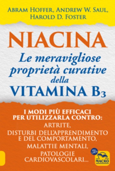 Niacina: Le meravigliose proprietà curative della Vitamina B3 - I modi più efficaci per utilizzarla contro: artrite disturbi dell'apprendimento e del comportamento malattie mentali patologie cardiovascolari - cover