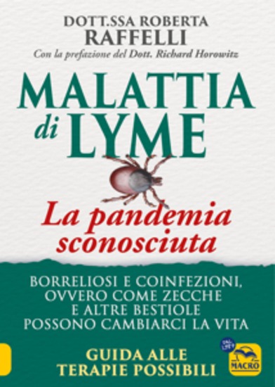 Malattia di Lyme: La pandemia sconosciuta - Borreliosi e coinfezioni ovvero come zecche e altre bestiole possono cambiarci la vita Guida alle terapie possibili - cover