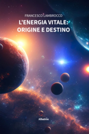 L’energia vitale: origine e destino - cover