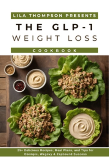 GLP-1 Weight Loss Cookbook - 25+ Delicious Recipes Meal Plans and Tips for Ozempic Wegovy & Zepbound Success - cover