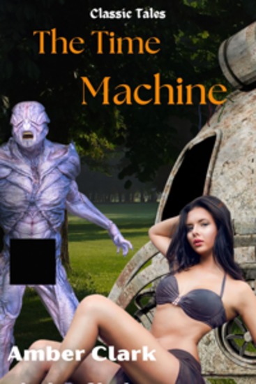 The Time Machine - A short explicit wild gang Classic Tale - cover