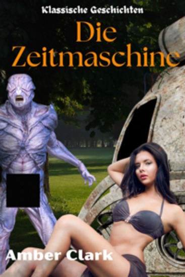 Die Zeitmaschine - Eine kurze explizite wilde Gang eine klassische Geschichte - cover