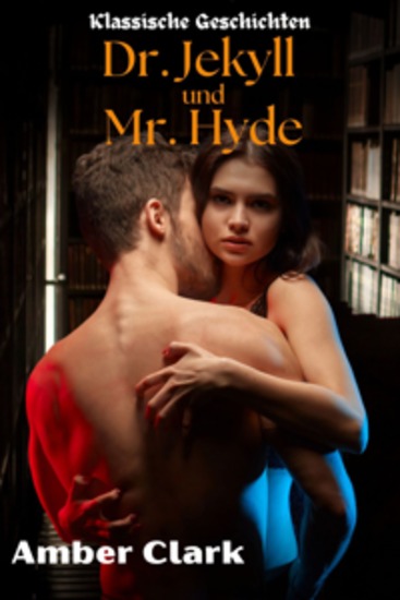 Dr Jekyll und Mr Hyde - Eine kurze explizite dominante und ausgenutzte klassische Geschichte - cover
