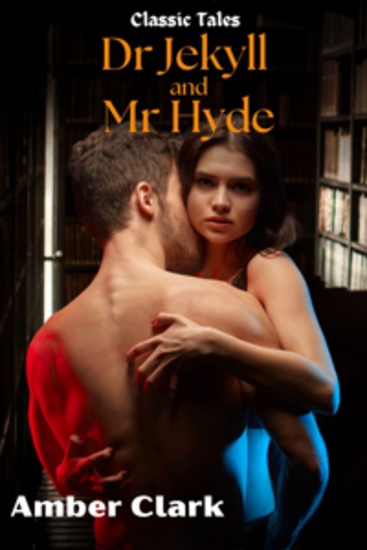 Dr Jekyll and Mr Hyde - A short explicit dominated and used Classic Tale - cover