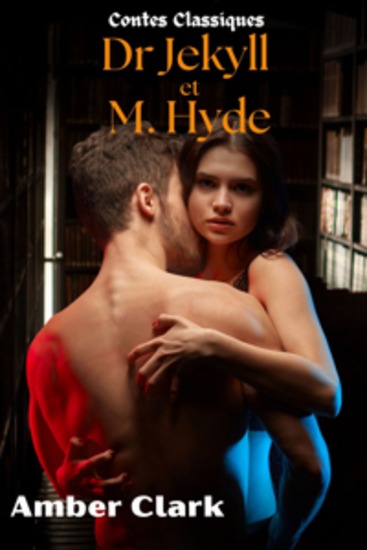 Dr Jekyll et M Hyde - Une histoire courte explicite dominée et utilisée un conte classique - cover