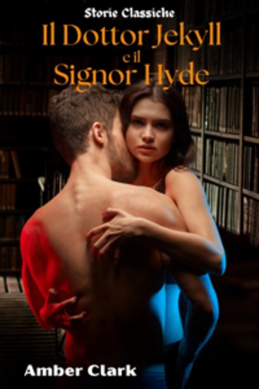 Il Dottor Jekyll e il Signor Hyde - Un racconto classico breve esplicito dominato e usato - cover