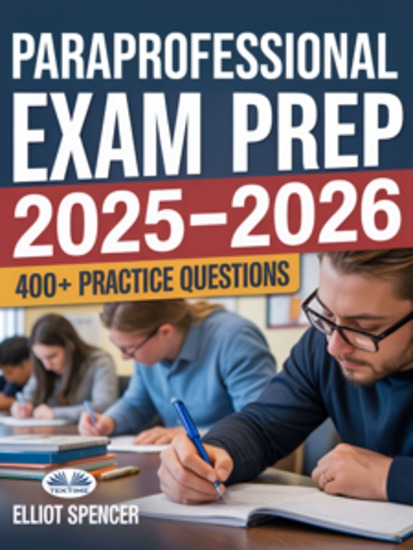 ParaProfessional Exam Prep 2025–2026 - Study Guide With 400+ Practice Tests Full-Length Exams Strategies & Tips To Pass On Your First Try - cover