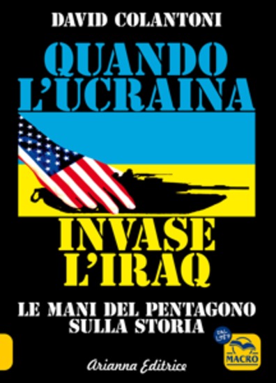 Quando l'Ucraina invase l'Iraq - Le mani del Pentagono sulla storia - cover