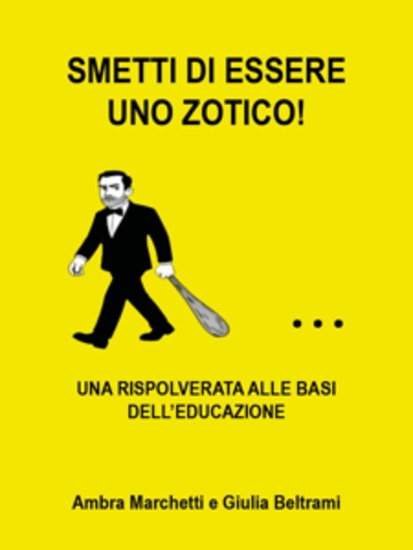 Smetti di essere uno zotico! - - una rispolverata alle basi dell'educazione- - cover