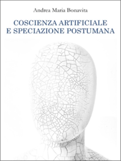 Coscienza artificiale e speciazione postumana - cover