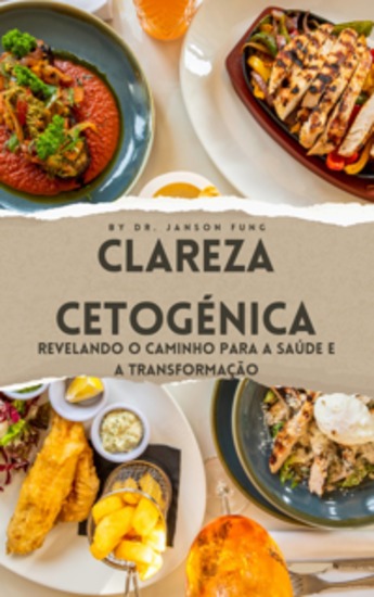 Clareza Cetogénica - Revelando O Caminho Para A Saúde E A Transformação - cover