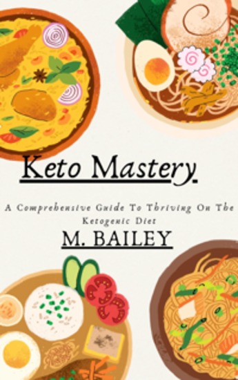 Keto Mastery - A Comprehensive Guide To Thriving On The Ketogenic Diet - cover