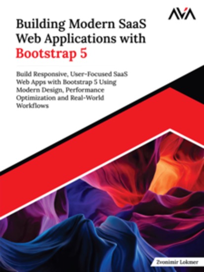 Building Modern SaaS Web Applications with Bootstrap 5: Build Responsive User-Focused SaaS Web Apps with Bootstrap 5 Using Modern Design Performance Optimization and Real-World Workflows - cover
